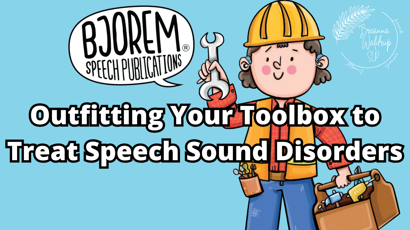 Outfitting Your Toolbox to Treat Speech Sound Disorders