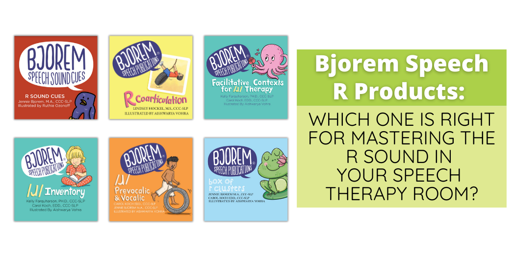 Bjorem Speech R Products: Which One is Right for Mastering the R Sound in Your Speech Therapy Room?
