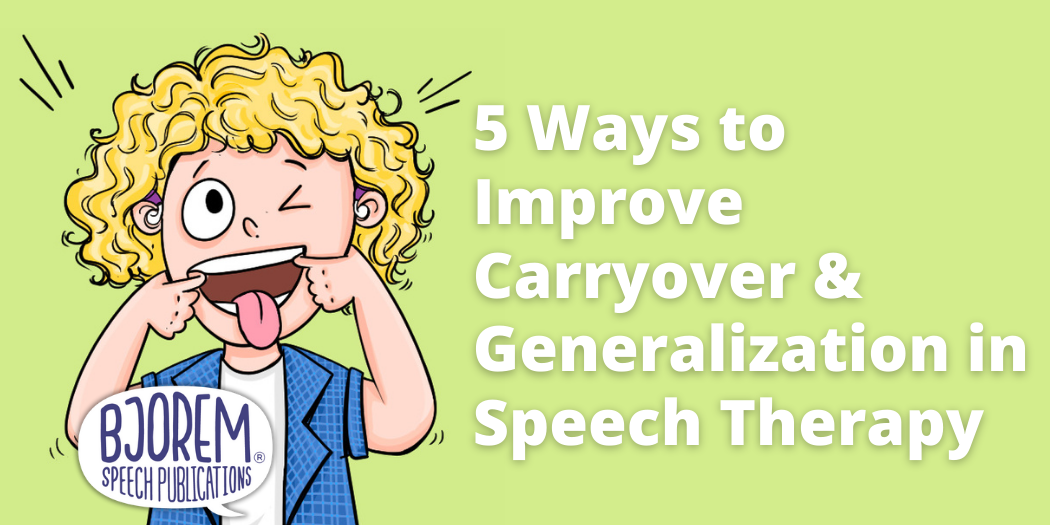 5 Ways to Improve Carryover and Generalization in Speech Therapy