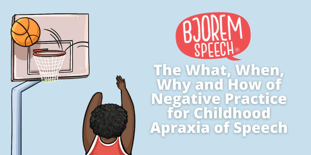 The What, When, Why and How of Negative Practice for Childhood Apraxia of Speech
