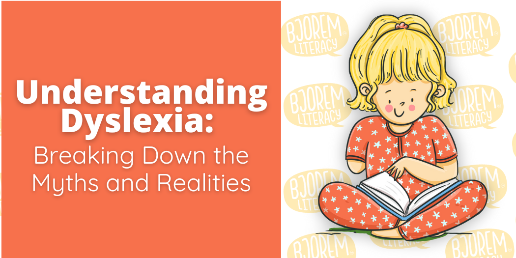 Understanding Dyslexia: Breaking Down the Myths and Realities
