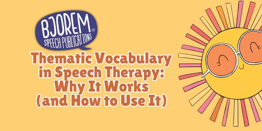 Thematic Vocabulary in Speech Therapy: Why It Works (and How to Use It)