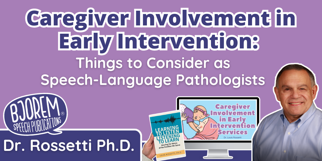 Caregiver Involvement in Early Intervention: Things to Consider as Speech-Language Pathologists