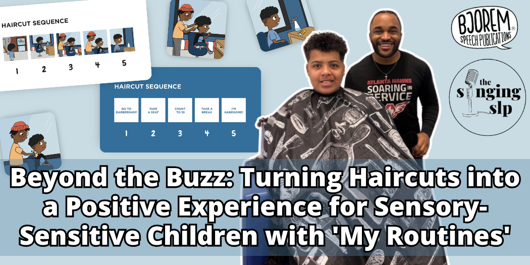 Beyond the Buzz: Turning Haircuts into a Positive Experience for Sensory-Sensitive Children with 'My Routines'
