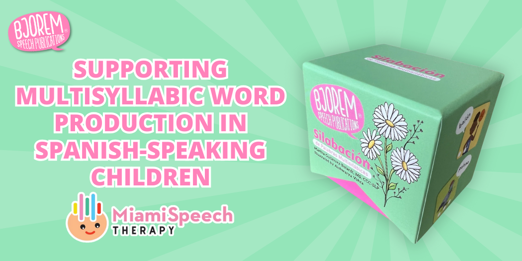 Introducing Silabación: Supporting Multisyllabic Word Production in Spanish-Speaking Children