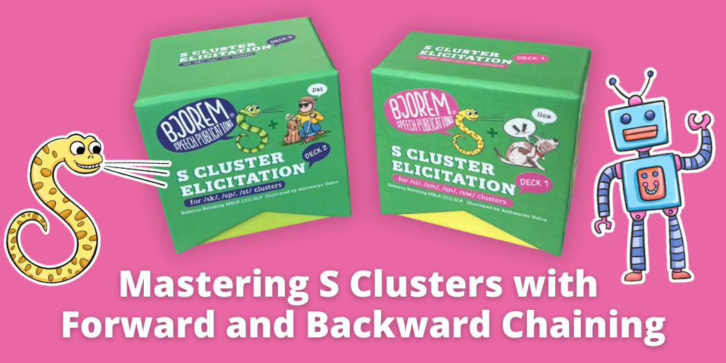 Mastering S Clusters with Forward and Backward Chaining Using the Bjorem Speech® S Cluster Elicitation Bundle