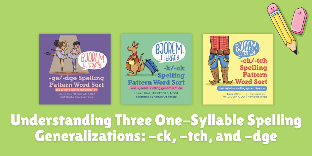 Understanding Three One-Syllable Spelling Generalizations: -ck, -tch, and -dge