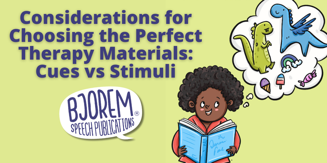 Considerations for Choosing the Perfect Therapy Materials: Cues vs Stimuli