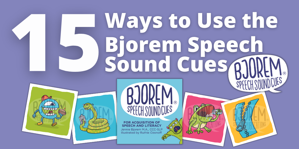 15 Ways to Use the Bjorem Speech Sound Cues