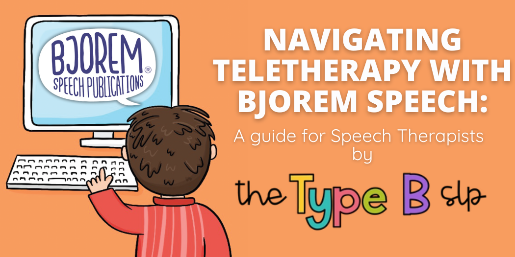 Navigating Teletherapy with Bjorem Speech®: A Guide for Speech Therapists
