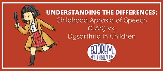 Understanding the Differences: Childhood Apraxia of Speech (CAS) vs. Dysarthria in Children