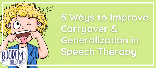 5 Ways to Improve Carryover and Generalization in Speech Therapy