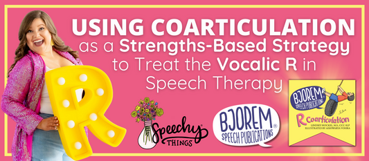 Using Coarticulation as a Strengths-Based Strategy to Treat the Vocalic R in Speech Therapy