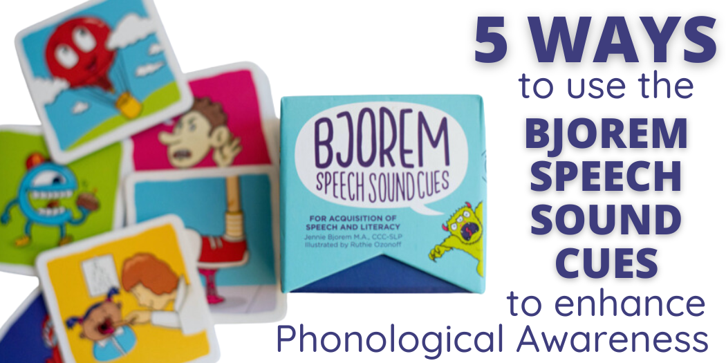 5 Ways to Use the Bjorem Speech® Sound Cues to Enhance Phonological Awareness