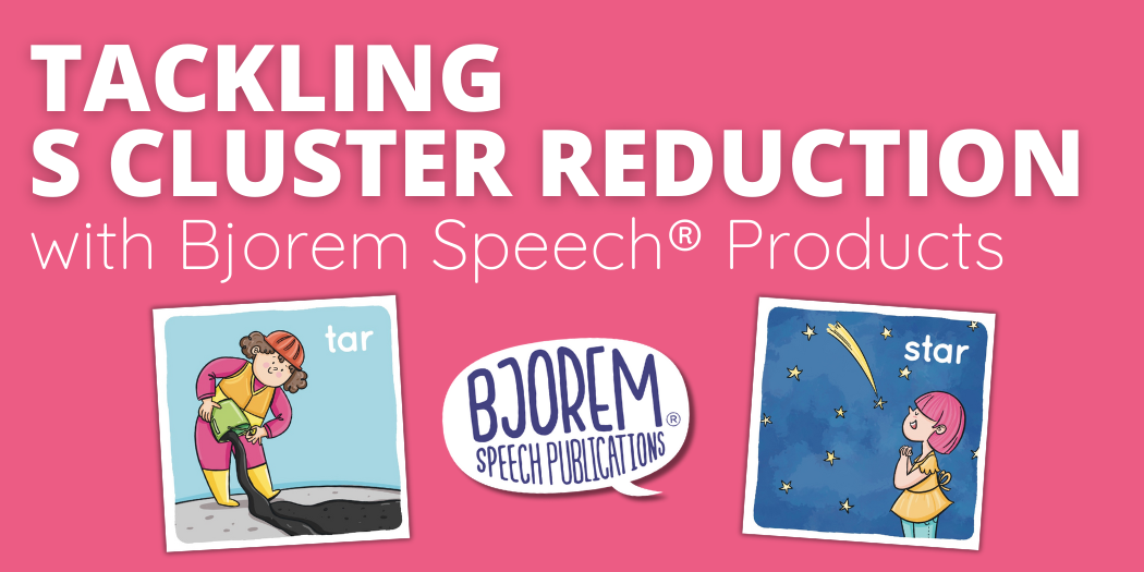Tackling S Cluster Reduction with Engaging, Research-Based Tools from Bjorem Speech® Products
