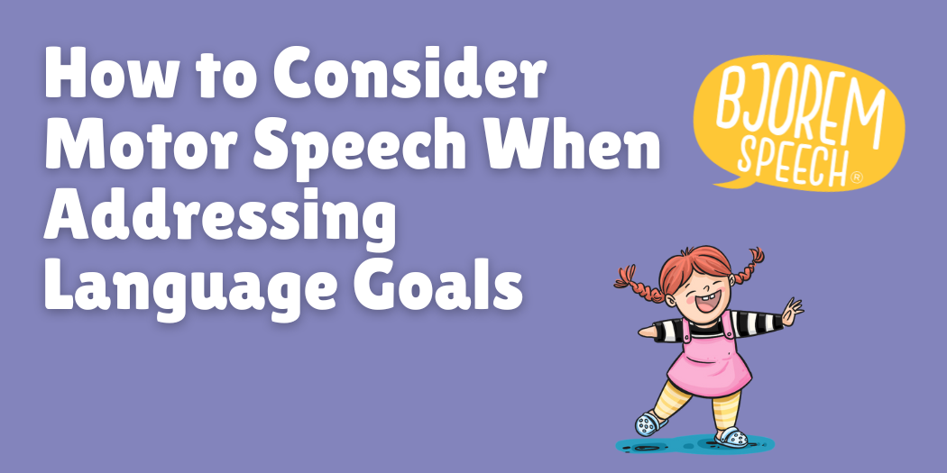 How to Consider Motor Speech When Addressing Language Goals