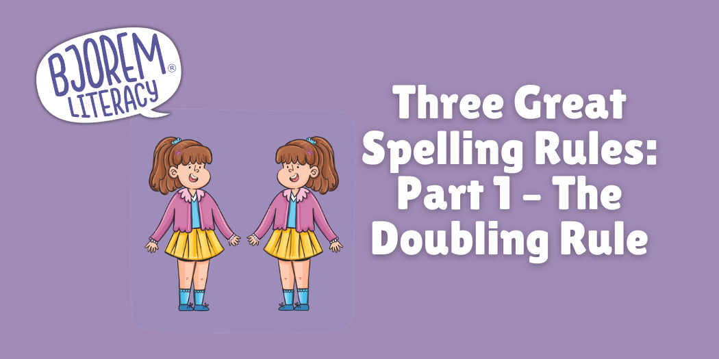 Three Great Spelling Rules: Part 1 – The Doubling Rule