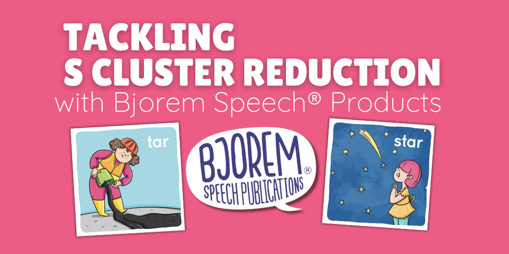 Tackling S Cluster Reduction with Engaging, Research-Based Tools from Bjorem Speech® Products