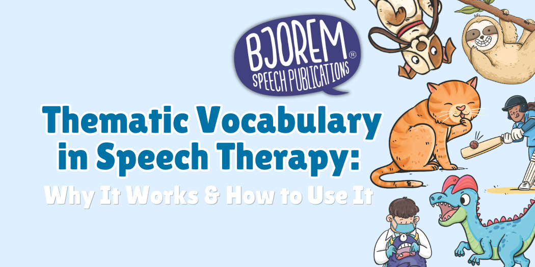 Thematic Vocabulary in Speech Therapy: Why It Works (and How to Use It)