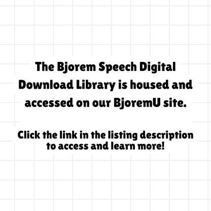 Bjorem Speech Digital Downloads Library - Annual Subscription ACCESS at www.BjoremU.com Bjorem Speech Digital Downloads Library - Annual Subscription ACCESS a Best Speech Language Therapy Tools