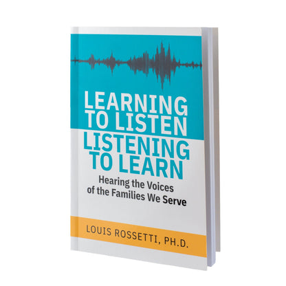 Learning to Listen, Listening to Learn by Louis Rossetti, Ph.D.